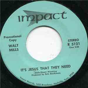 Walt Mills - It's Jesus That They Need mp3 album