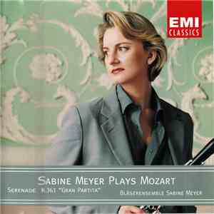 Wolfgang Amadeus Mozart, Bläserensemble Sabine Meyer - Sabine Meyer Plays Mozart. Serenade K. 361 "Gran Partita" mp3 album