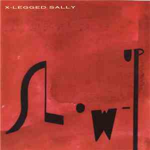 X-Legged Sally - Slow Up mp3 album