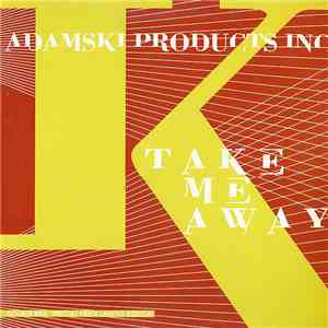 Adamski Products Inc. - Take Me Away mp3 album