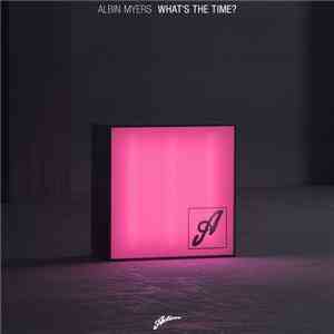Albin Myers - What's The Time? mp3 album