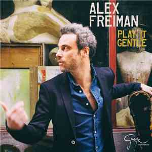 Alex Freiman - Play it Gentle mp3 album