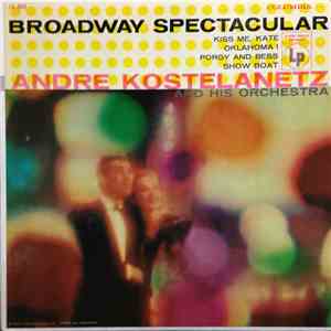 André Kostelanetz And His Orchestra - Broadway Spectacular mp3 album