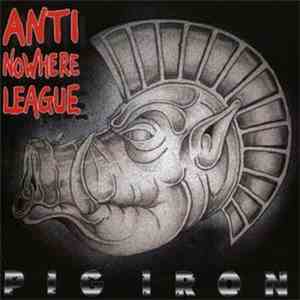 Anti-Nowhere League - Pig Iron mp3 album