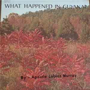 Apostle Lobias Murray - What Happened In Guyana? mp3 album