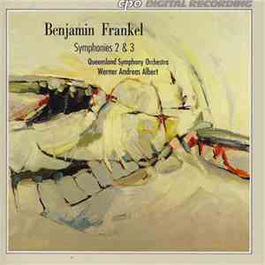 Benjamin Frankel, Queensland Symphony Orchestra, Werner Andreas Albert - Symphonies 2 & 3 mp3 album