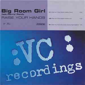 Big Room Girl Feat. Darryl Pandy - Raise Your Hands mp3 album