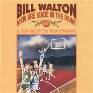 Bill Walton  - Men Are Made In The Paint: An Audio Guide To The World Of Basketball mp3 album