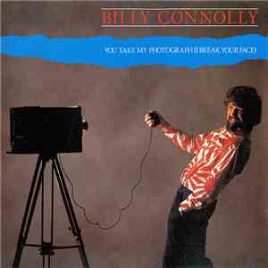 Billy Connolly - You Take My Photograph (I Break Your Face) mp3 album