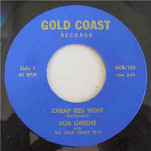 Bob Greene  With The Gold Coast Trio - Cheap Red Wine / Richest Man In Town mp3 album