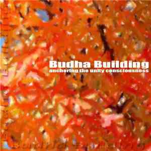 Budha Building - Anchoring The Unity Conciousness mp3 album
