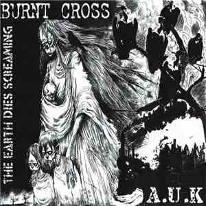 Burnt Cross / A.U.K - The Earth Dies Screaming mp3 album