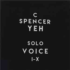 C Spencer Yeh - Solo Voice I-X mp3 album