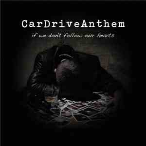 Car Drive Anthem - If We Don't Follow Our Hearts mp3 album