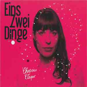 Chapeau Claque - Eins Zwei Dinge mp3 album