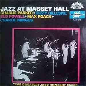 Charlie Parker, Dizzy Gillespie, Bud Powell, Max Roach & Charles Mingus - Jazz at Massey Hall (The Greatest Jazz Concert Ever) mp3 album