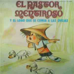 Chelo González Ronda, Aurora Hermida, María De Los Angeles Herranz, José Moratalla, Fernando Pieri - El Pastor Mentiroso Y El Lobo Que Se Comía A Las Ovejas mp3 album