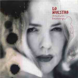 Christina Rosenvinge - Lo Nuestro mp3 album