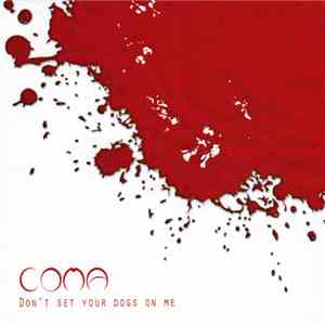Coma  - Don’t Set Your Dogs On Me mp3 album
