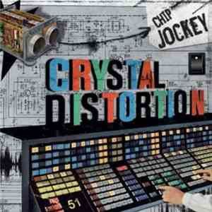 Crystal Distortion - Chip Jockey mp3 album