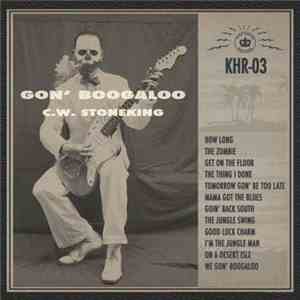 C.W. Stoneking - Gon' Boogaloo mp3 album