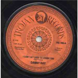 Danny Ray  - I Can't Get Used To Losing You mp3 album