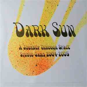 Dark Sun  - A Journey Through Space – Studio Jams 2004–2005 mp3 album