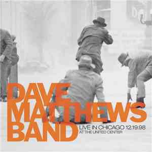 Dave Matthews Band - Live In Chicago At The United Center 12.19.98 mp3 album