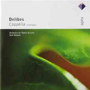 Delibes - Orchestre De L'Opéra De Lyon, Kent Nagano - Coppélia (Highlights) mp3 album