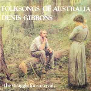 Denis Gibbons - Folksongs Of Australia - The Struggle For Survival mp3 album