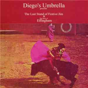 Diego's Umbrella - The Last Stand Of Festive Jim & The Story Of Effingham mp3 album