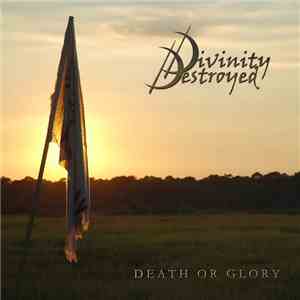 Divinity Destroyed - Death Or Glory mp3 album