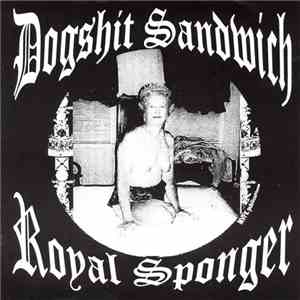 Dogshit Sandwich - Royal Sponger mp3 album