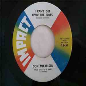 Don Mikkelsen - I Can't Get Over The Blues / Now You're Gone mp3 album