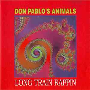 Don Pablo's Animals - Long Train Rappin' mp3 album