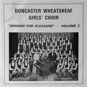 Doncaster Wheatsheaf Girls' Choir - Singing For Pleasure - Volume 2 mp3 album
