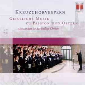 Dresdner Kreuzchor / Roderich Kreile - Kreuzchorvespern "Entstanden Ist Der Heilige Christ" mp3 album