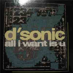 D'Sonic - All I Want Is U mp3 album