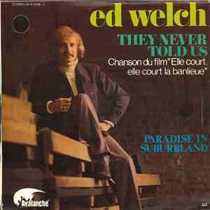 Ed Welch - They Never Told Us / Paradise In Suburb Land mp3 album