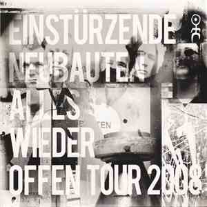 Einstürzende Neubauten - Alles Wieder Offen Tour Live 2008 (Prague 19.04.2008) mp3 album