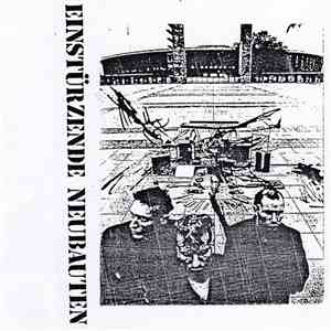 Einstürzende Neubauten - Lyceum 7 March 1983 & Aufnahmen July 1981 & Feb 1982 mp3 album