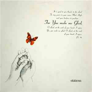 Ekklesia  - For You Make Me Glad mp3 album