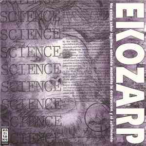 Ekozarp - No Existe Saber Legítimo Obtenido Mediante La Destrucción Y El Sufrimiento mp3 album