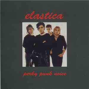 Elastica  - Perky Punk Noise mp3 album