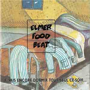 Elmer Food Beat - Je Vais Encore Dormir Tout Seul Ce Soir... (Et Je Vais Encore Le Regretter) mp3 album