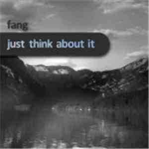Fang  - Just Think About It mp3 album