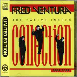 Fred Ventura - The 12'' (The Twelve Inches) Collection 1984-1989 mp3 album