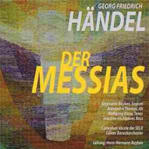 Georg Friedrich Händel - Stephanie Buyken, Alexandra Thomas, Wolfgang Klose , Joachim Höchbauer, Collegium Vocale Der SELK, Cölner Barockorchester, Hans-Hermann Buyken - Der Messias mp3 album