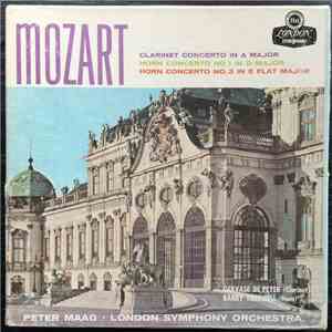 Gervase De Peyer, Barry Tuckwell, Peter Maag, The London Symphony Orchestra, Wolfgang Amadeus Mozart - Clarinet Concerto In A Major, K. 622 / Horn Concerto No. 1 In D Major, K. 412 / Horn Concerto No. 3 In E Flat Major, K. 447 mp3 album