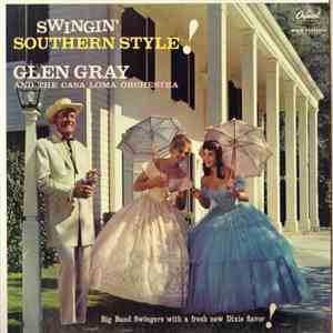 Glen Gray And The Casa Loma Orchestra - Swingin' Southern Style mp3 album